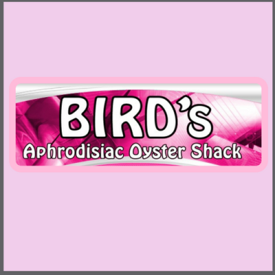 Bird's Aphrodisiac Oyster Shack