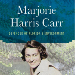Gallery 1 - Marjorie Harris Carr: Defender of Florida's Environment