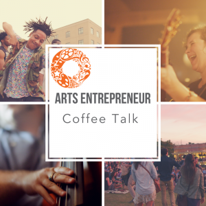 Arts Entrepreneur Coffee Talk