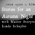 Stories for an Autumn Night w/ Master Storyteller Linda Schuyler