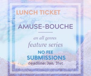 Call to Writers - Lunch Ticket’s “Amuse-Bouche: Spotlight”