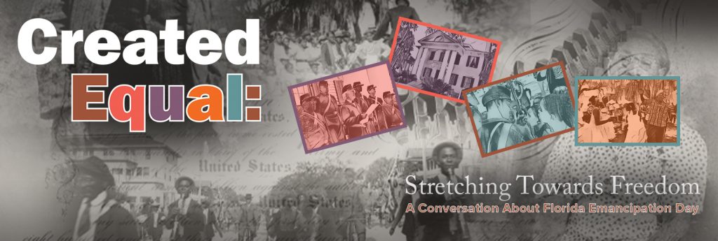 Gallery 2 - Created Equal: Stretching Towards Freedom, A Conversation about Florida Emancipation Day