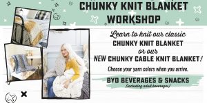 Black Friday Chunky Knit Blanket Workshop