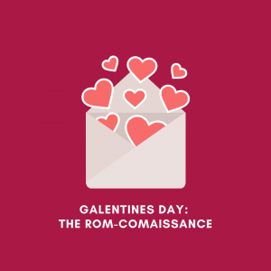Galentines Day: The Rom-Comaissance