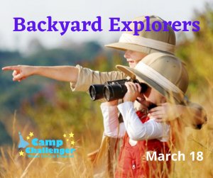 Spring Break Camp March 18: Backyard Explorers