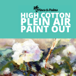 High Cotton Plein Air Paint Out