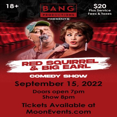 Red Squirrel & Big Earl comedy show at The Moon