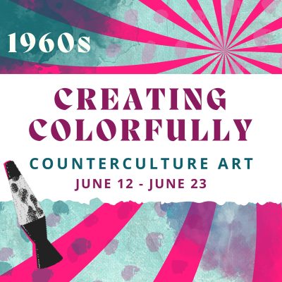 Decades Summer Art Camp 2023- Creating Colorfully: Counterculture Art