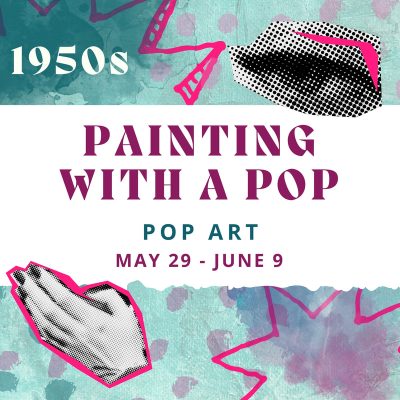 Decades Summer Art Camp 2023- Painting with a Pop: Pop Art