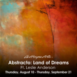 Opening Reception, Abstracto: Land of Dreams