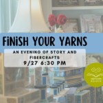 Finish Your Yarns: An Evening of Story and Fibercrafts