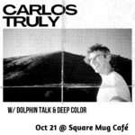 Carlos Truly w/ Dolphin Talk & Deep Color