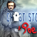 Ghost Stories & Poe
