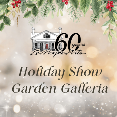 LeMoyne Arts 60th Annual Holiday Show: Opening Day & Garden Galleria