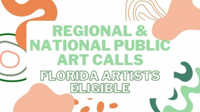 Regional & National Public Art Calls - FL Artists Eligible