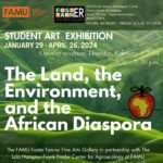 The Land, the Environment, and the African Diaspora Student Exhibit