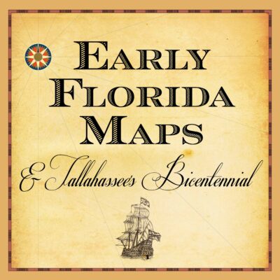 Early Maps of Florida & Tallahassee Bicentennial