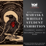37th Annual Mahaska Whitley Student Exhibition: High School Art & Senior Portfolio Competition