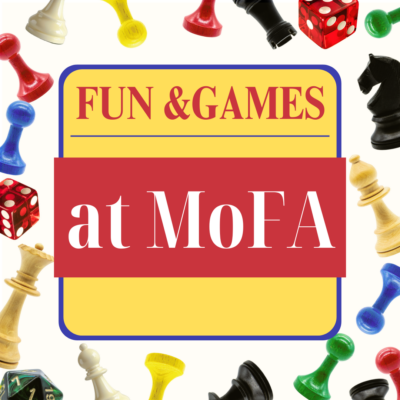 Fun and Games at MoFA