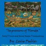 "Impressions of Florida" Relief Prints and Mixed Media Printmaking by Leslie Peebles at Jefferson Arts Gallery