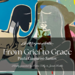 EXHIBIT OPENING RECEPTION for "From Grief to Grace" with artist Paula Gaspirini-Santos